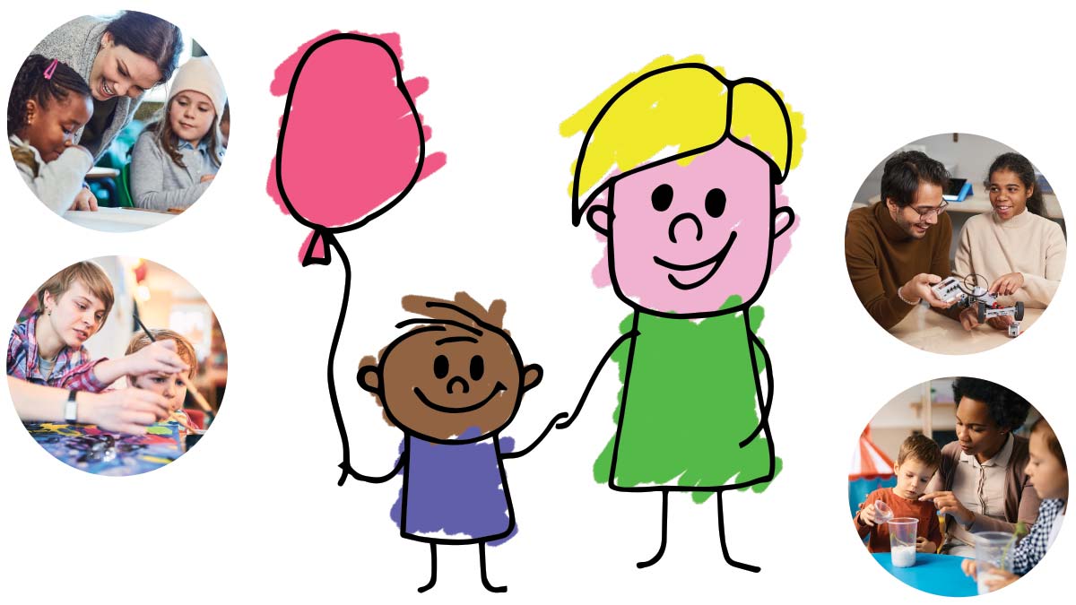 A collage with a central cartoon illustration of an adult and child, who is holding a balloon, holding hands. This is surrounded by smaller photos of adults engaging in educational activities with children, such as reading, arts and crafts, building a robot and a science experiment.